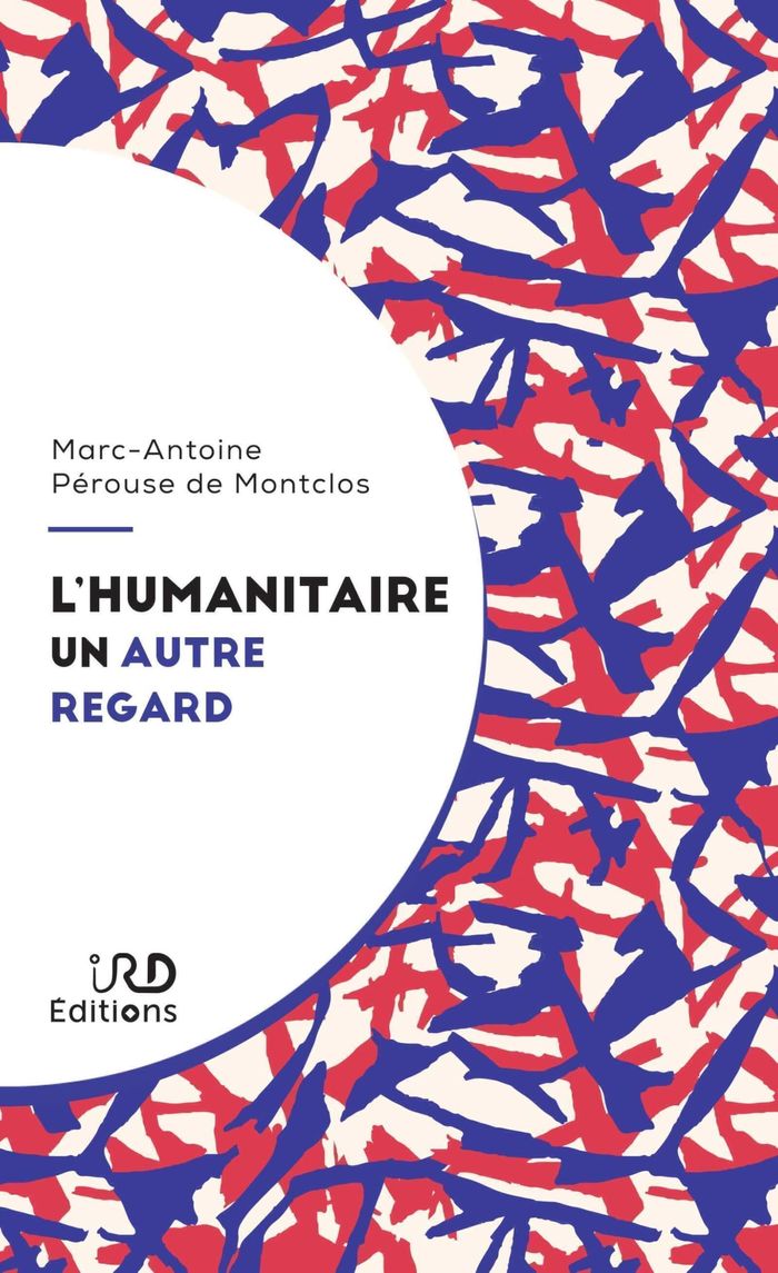 Couverture du livre « L'humanitaire, un autre regard » de Marc-Antoine Pérouse de Montclos, librairie Les Contes Infusés à Corte