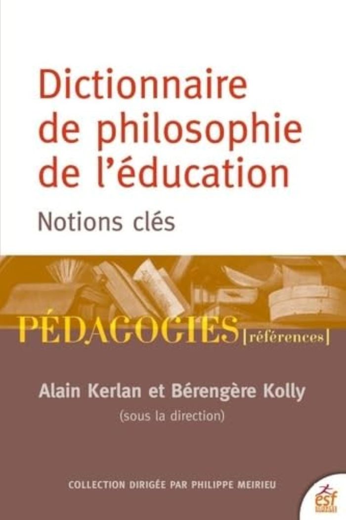 Couverture du livre « DICTIONNAIRE DE PHILOSOPHIE DE L'EDUCATION - NOTIONS ESSENTIELLES » de Kerlan/kolly, librairie Les Contes Infusés à Corte