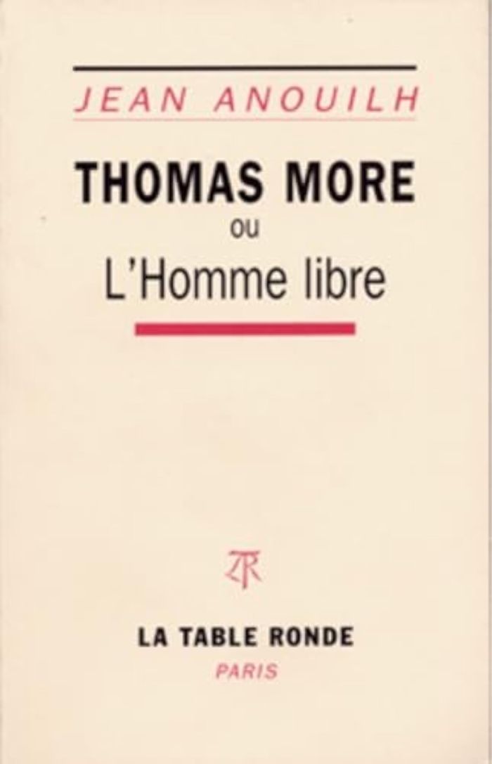 Couverture du livre « THOMAS MORE OU L'HOMME LIBRE » de Jean Anouilh, librairie Les Contes Infusés à Corte