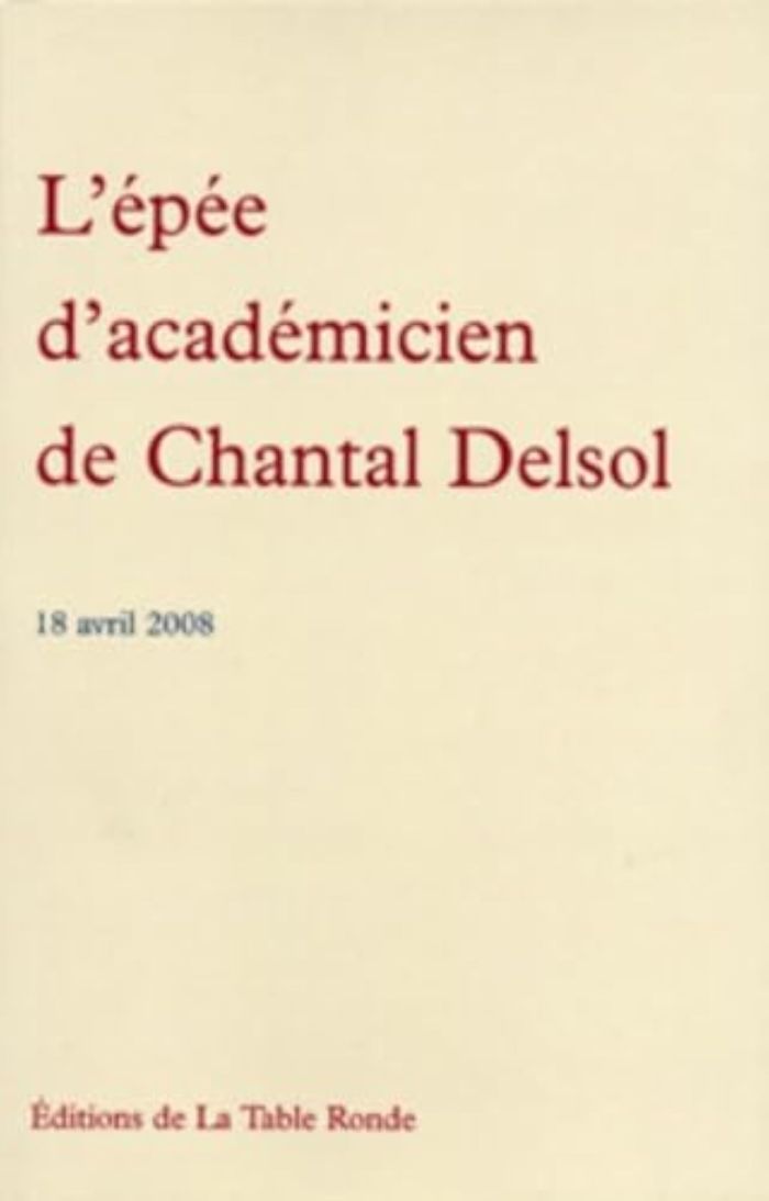 Couverture du livre « L'EPEE D'ACADEMICIEN DE CHANTAL DELSOL - (18 AVRIL 2008) » de Chantal Delsol, librairie Les Contes Infusés à Corte