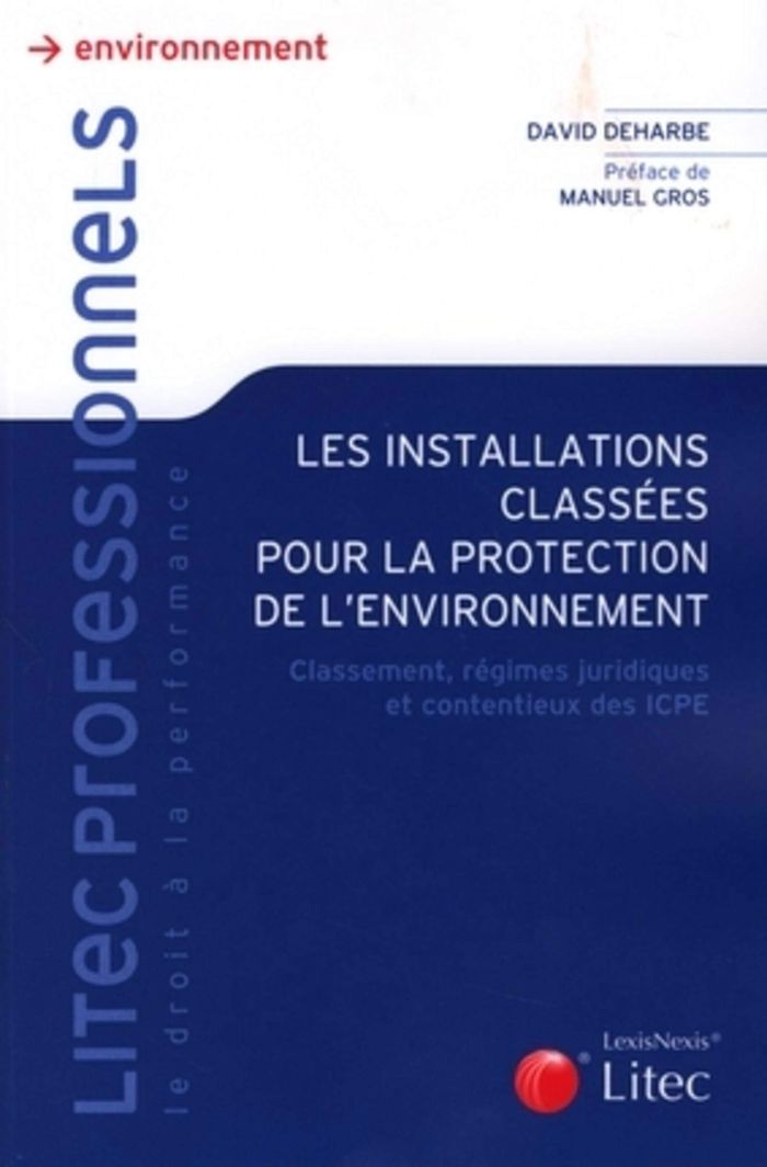 Couverture du livre « LES INSTALLATIONS CLASSEES POUR LA PROTECTION DE L ENVIRONNEMENT » de David Deharbe, librairie Les Contes Infusés à Corte