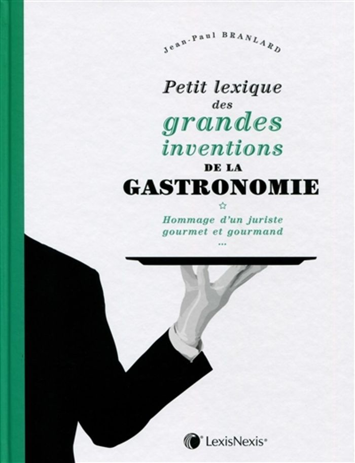 Couverture du livre « PETIT LEXIQUE DES GRANDES INVENTIONS DE LA GASTRONOMIE » de Jean-Paul Branlard, librairie Les Contes Infusés à Corte