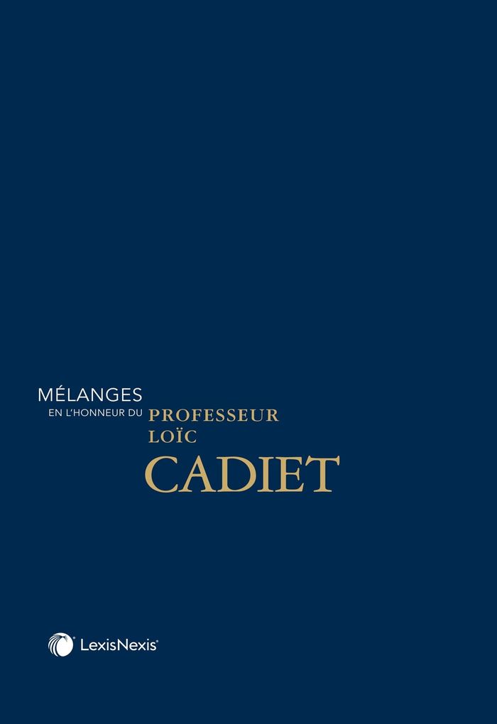 Couverture du livre « MELANGES EN L'HONNEUR DU PROFESSEUR LOIC CADIET » de Clays (ss Dir.), librairie Les Contes Infusés à Corte