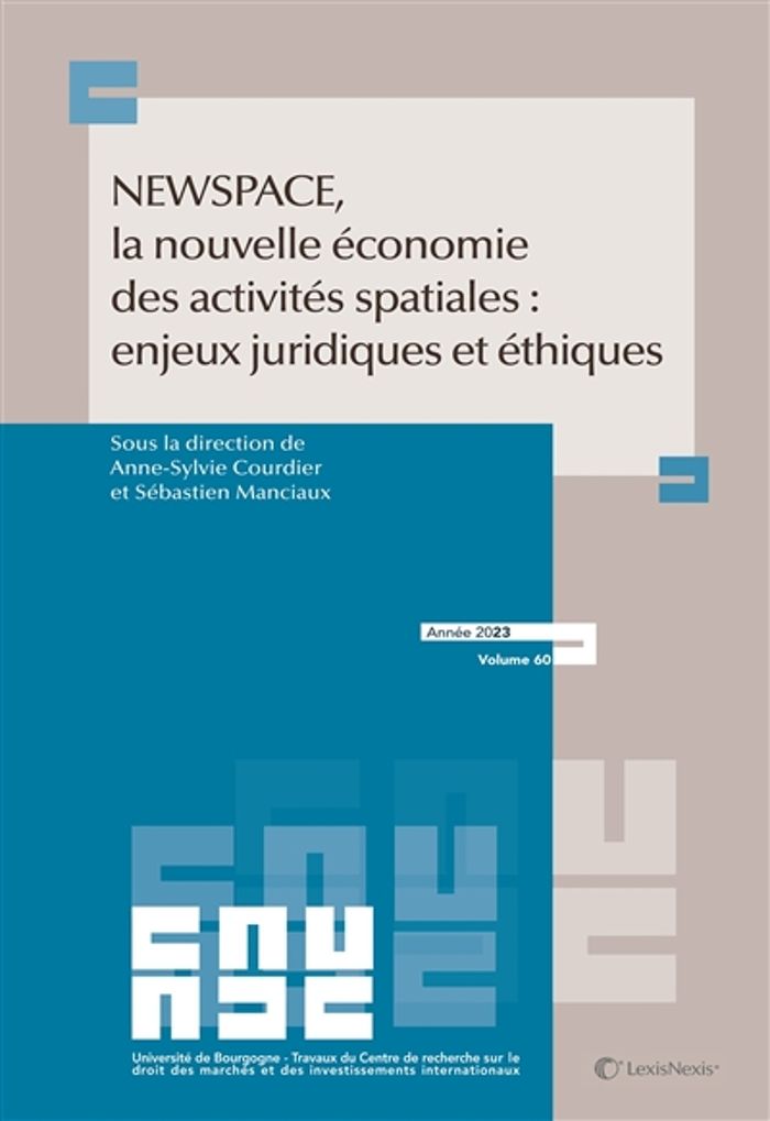 Couverture du livre « NEW SPACE, LA NOUVELLE ECONOMIE DES ACTIVITES SPATIALES : ENJEUX JURIDIQUES ET ETHIQUES » de Manciaux (ss Dir.), librairie Les Contes Infusés à Corte