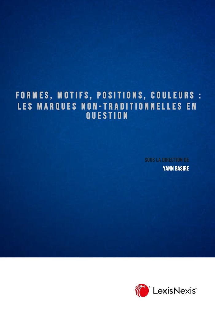 Couverture du livre « Formes, motifs, positions, couleurs : les marques non traditionnelles en question » de [sous la direction de] Yann Basire, librairie Les Contes Infusés à Corte