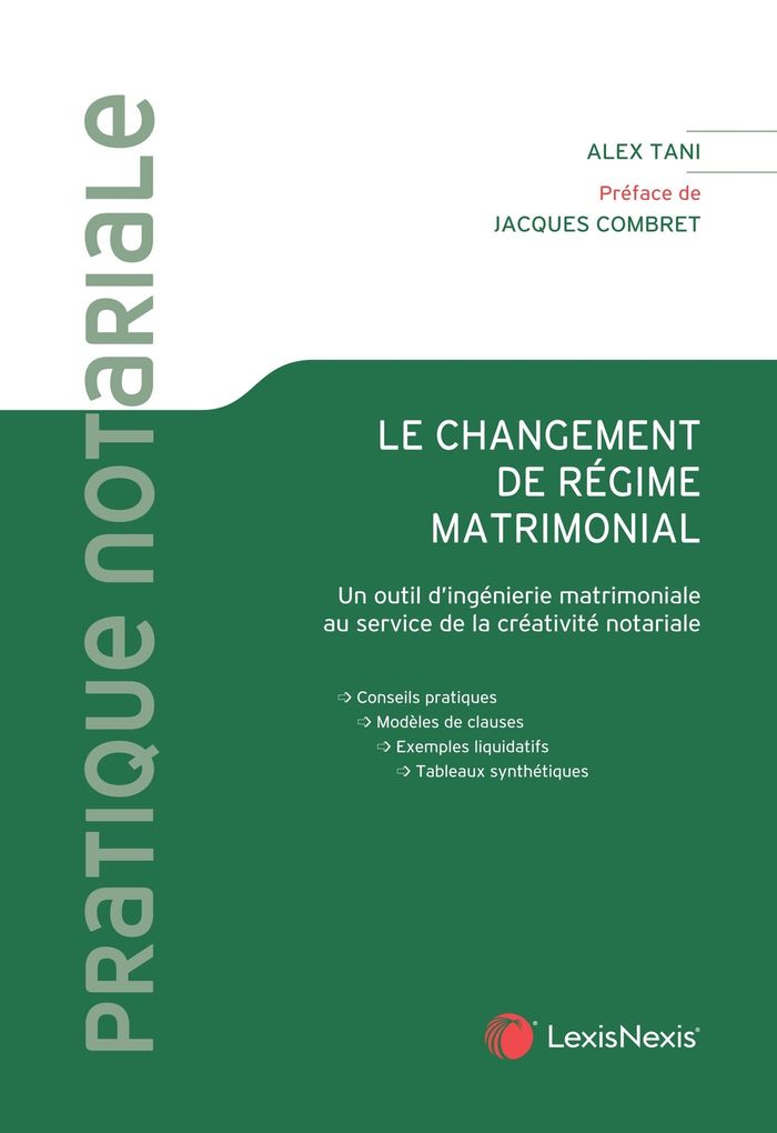 Couverture du livre « Le changement de régime matrimonial : un outil d'ingénierie matrimoniale au service de la créativité notariale » de Alex Tani, librairie Les Contes Infusés à Corte