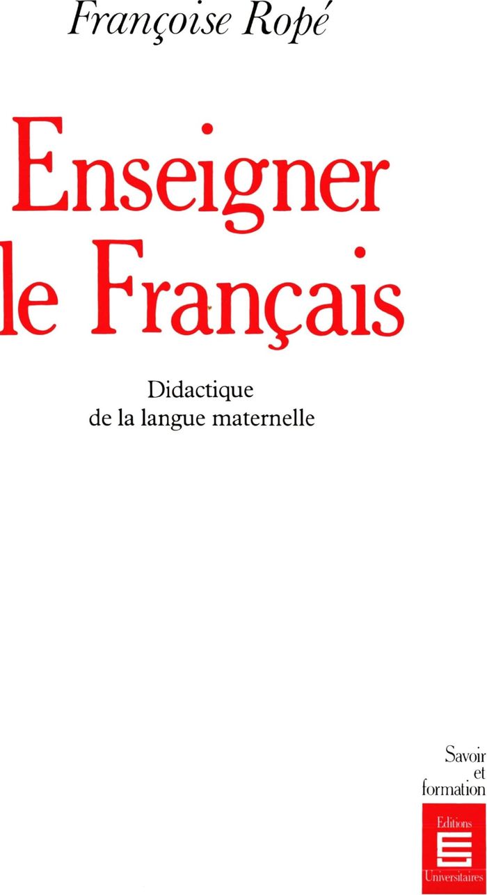Couverture du livre « ENSEIGNER LE FRANCAIS .  DIDACTIQUE DE LA LANGUE » de Francoise Rope, librairie Les Contes Infusés à Corte