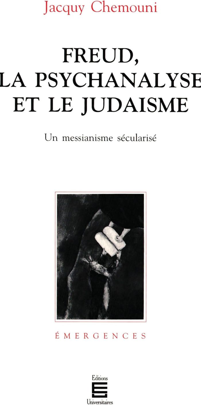 Couverture du livre « FREUD LA PSYCHANALYSE ET  LE JUDAISME . UN MESSIANISM » de Jacquy Chemouni, librairie Les Contes Infusés à Corte