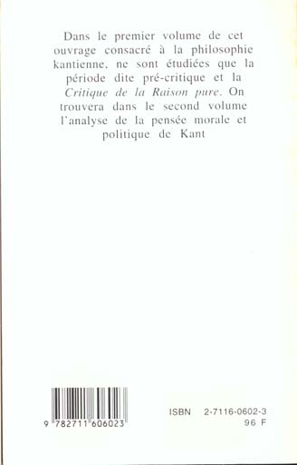 Quatrième de couverture de « L'OEUVRE DE KANT LA PHILOSOPHIE CRITIQUE - TOME I: LA PHILOSOPHIE PRECRITIQUE ET LA CRITIQUE DE LA R »