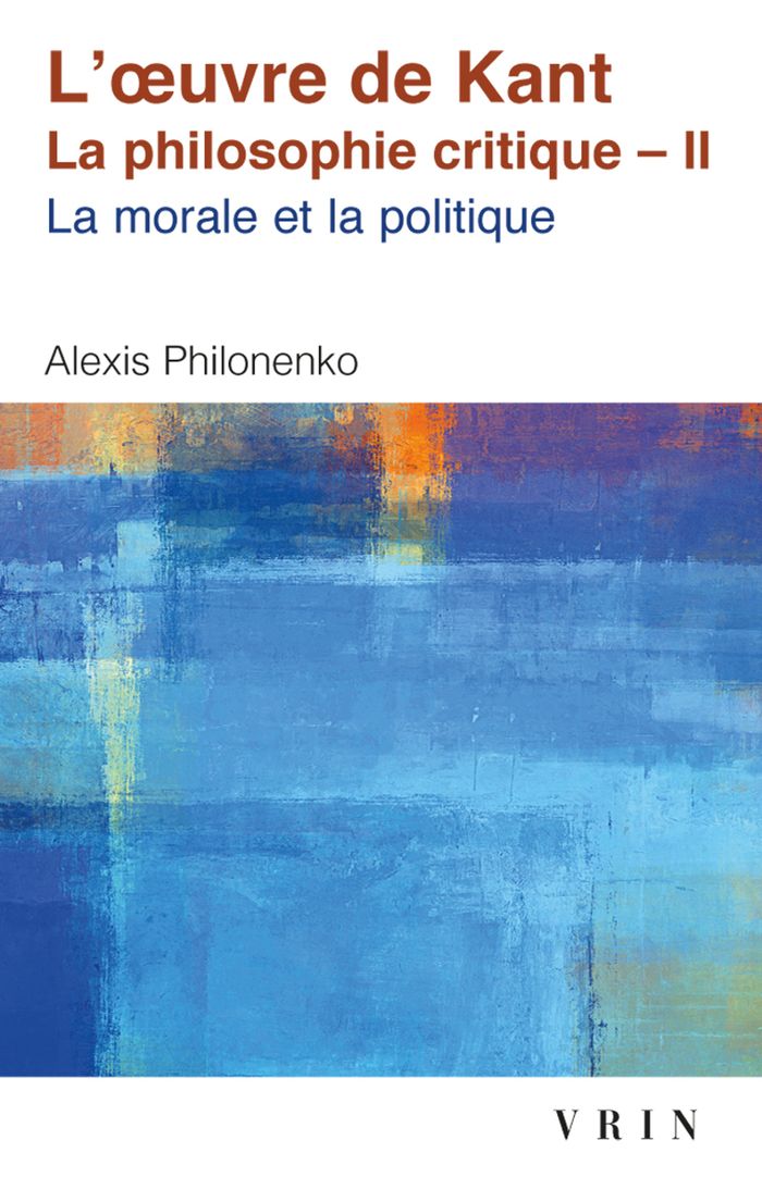 Couverture du livre « L'OEUVRE DE KANT LA PHILOSOPHIE CRITIQUE - TOME II: MORALE ET POLITIQUE » de Alexis Philonenko, librairie Les Contes Infusés à Corte