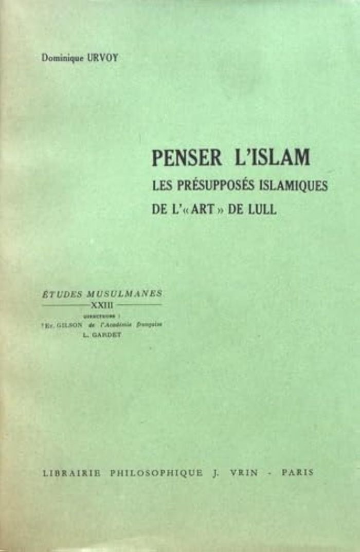 Couverture du livre « PENSER L'ISLAM - LES PRESUPPOSES ISLAMIQUES DE L'ART DE LULL » de Dominique Urvoy, librairie Les Contes Infusés à Corte