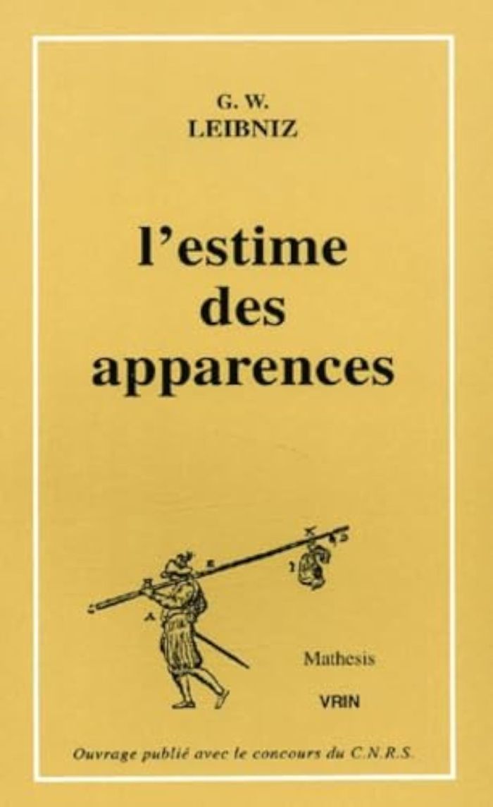 Couverture du livre « L'ESTIME DES APPARENCES - 21 MANUSCRITS DE LEIBNIZ SUR LES PROBABILITES, LA THEORIE DES JEUX, L'ESPE », librairie Les Contes Infusés à Corte