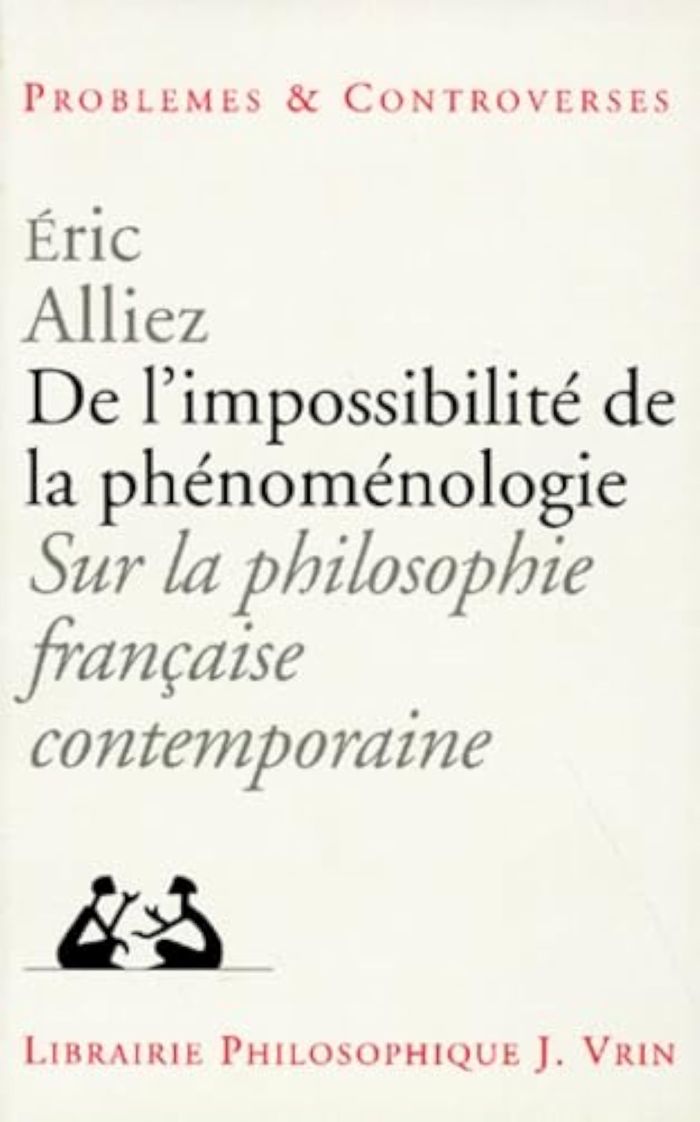 Couverture du livre « DE L'IMPOSSIBILITE DE LA PHENOMENOLOGIE - SUR LA PHILOSOPHIE FRANCAISE CONTEMPORAINE » de Eric Alliez, librairie Les Contes Infusés à Corte