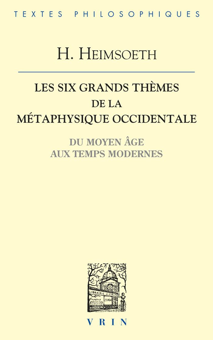 Couverture du livre « LES SIX GRANDS THEMES DE LA METAPHYSIQUE OCCIDENTALE - DU MOYEN AGE AUX TEMPS MODERNES » de Heimsoeth/aubenque, librairie Les Contes Infusés à Corte