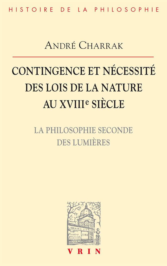Couverture du livre « CONTINGENCE ET NECESSITE DES LOIS DE LA NATURE AU XVIIIE SIECLE - LA PHILOSOPHIE SECONDE DES LUMIERE », librairie Les Contes Infusés à Corte