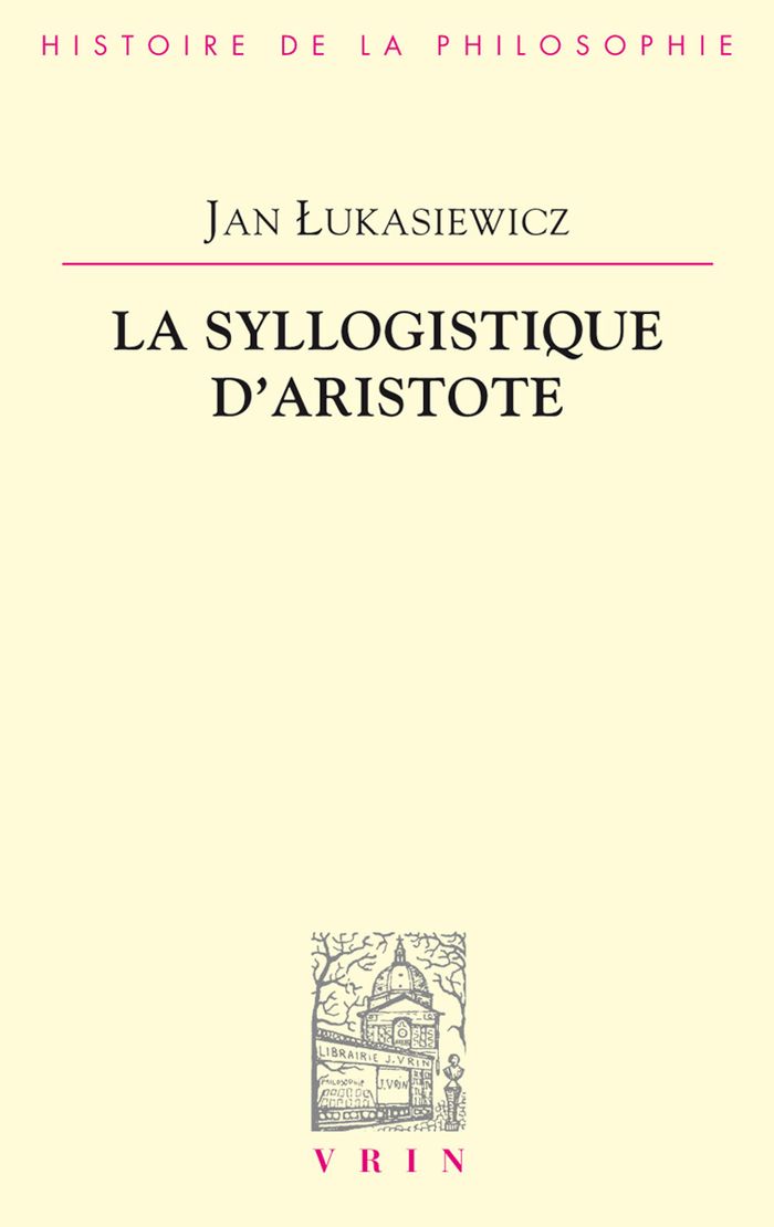 Couverture du livre « LA SYLLOGISTIQUE D'ARISTOTE » de Ukasiewicz, librairie Les Contes Infusés à Corte