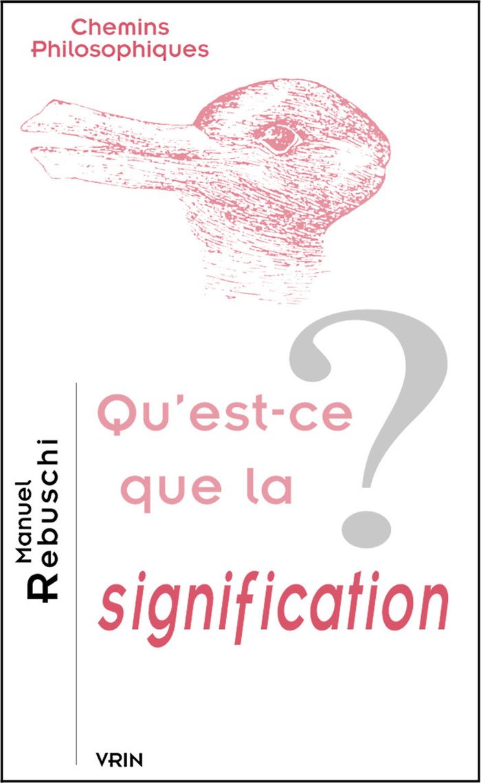 Couverture du livre « QU'EST-CE QUE LA SIGNIFICATION? » de Manuel Rebuschi, librairie Les Contes Infusés à Corte