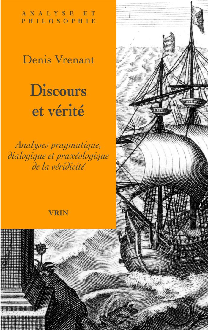 Couverture du livre « DISCOURS ET VERITE - ANALYSES PRAGMATIQUE, DIALOGIQUE ET PRAXEOLOGIQUE DE LA VERIDICITE » de Denis Vernant, librairie Les Contes Infusés à Corte