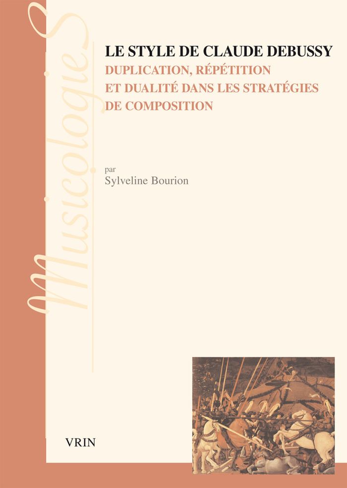 Couverture du livre « LE STYLE DE CLAUDE DEBUSSY - DUPLICATION, REPETITION ET DUALITE DANS LES STRATEGIES DE COMPOSITION » de Sylveline Bourion, librairie Les Contes Infusés à Corte