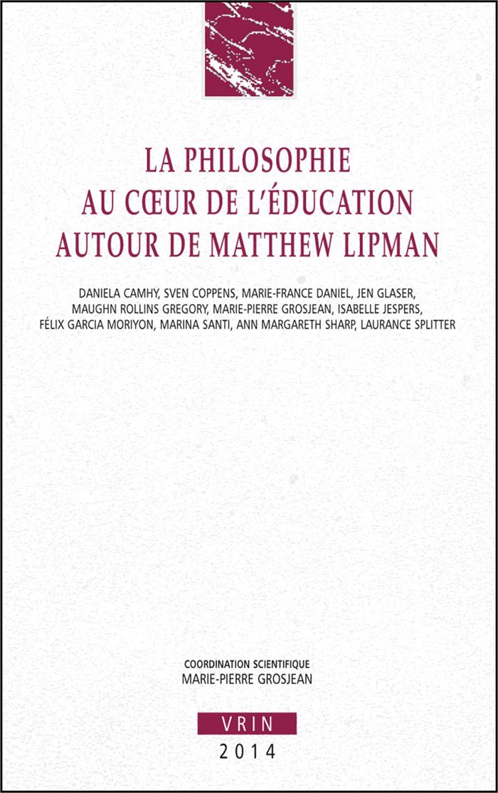 Couverture du livre « LA PHILOSOPHIE AU COEUR DE L'EDUCATION - AUTOUR DE MATTHEW LIPMAN » de Camhy/coppens/daniel, librairie Les Contes Infusés à Corte
