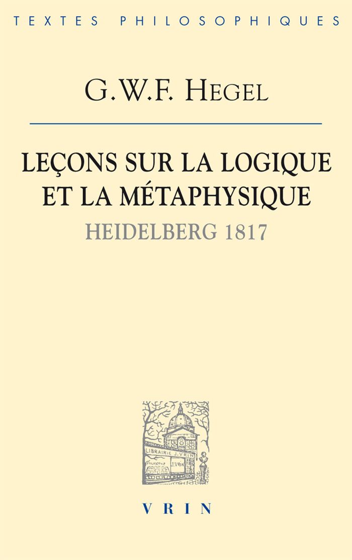 Couverture du livre « LECONS SUR LA LOGIQUE ET LA METAPHYSIQUE - HEIDELBERG, 1817 » de Hegel/lardic, librairie Les Contes Infusés à Corte