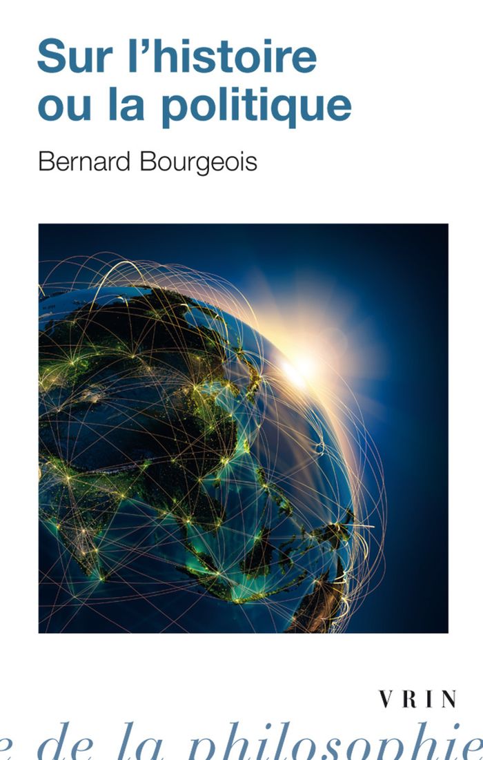 Couverture du livre « SUR L'HISTOIRE OU LA POLITIQUE » de Bernard Bourgeois, librairie Les Contes Infusés à Corte