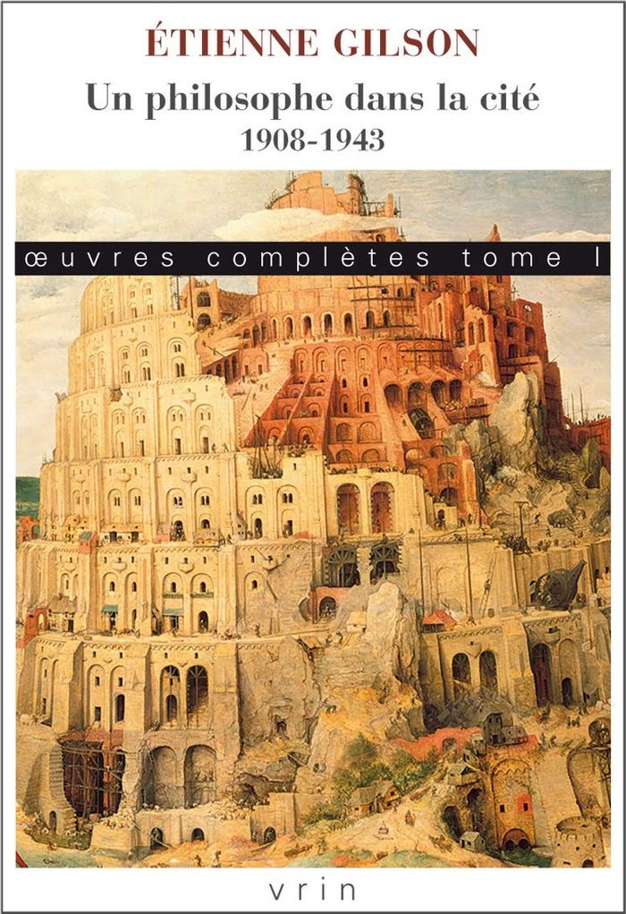 Couverture du livre « OEUVRES COMPLETES TOME I: UN PHILOSOPHE DANS LA CITE. 1908-1943 » de Etienne Gilson, librairie Les Contes Infusés à Corte