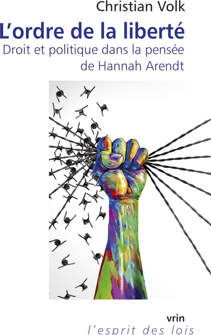 Couverture du livre « L'ordre de la liberté : droit et politique dans la pensée de Hannah Arendt » de Christian Volk, librairie Les Contes Infusés à Corte