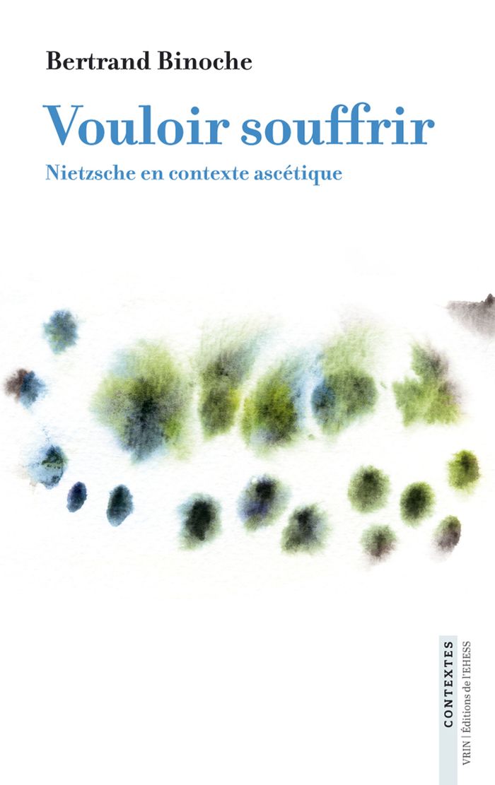 Couverture du livre « Vouloir souffrir : Nietzsche en contexte ascétique » de Bertrand Binoche, librairie Les Contes Infusés à Corte