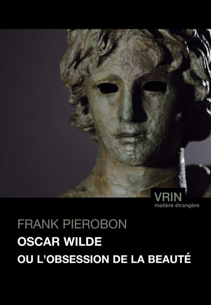 Couverture du livre « Oscar Wilde ou L'obsession de la beauté » de Frank Pierobon, librairie Les Contes Infusés à Corte