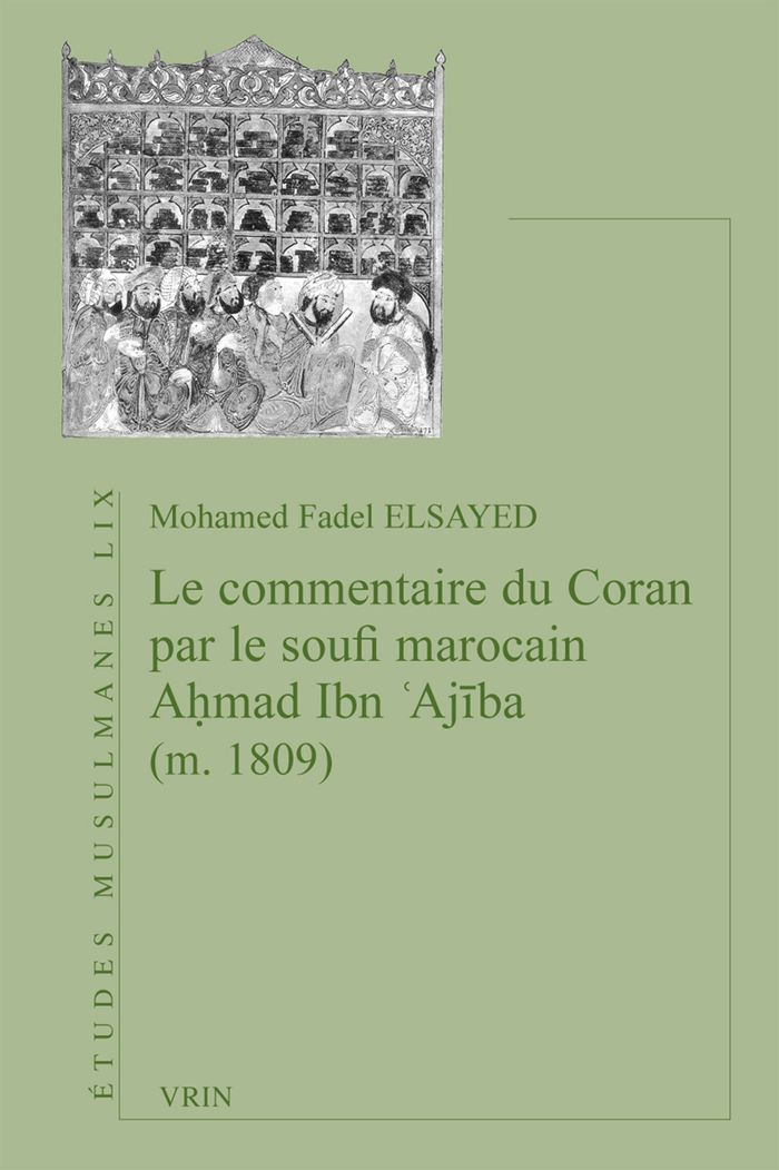 Couverture du livre « Le commentaire du Coran par le soufi marocain Ahmad Ibn 'Ajiba (m. 1809) » de Mohamed Fadel Elsayed, librairie Les Contes Infusés à Corte