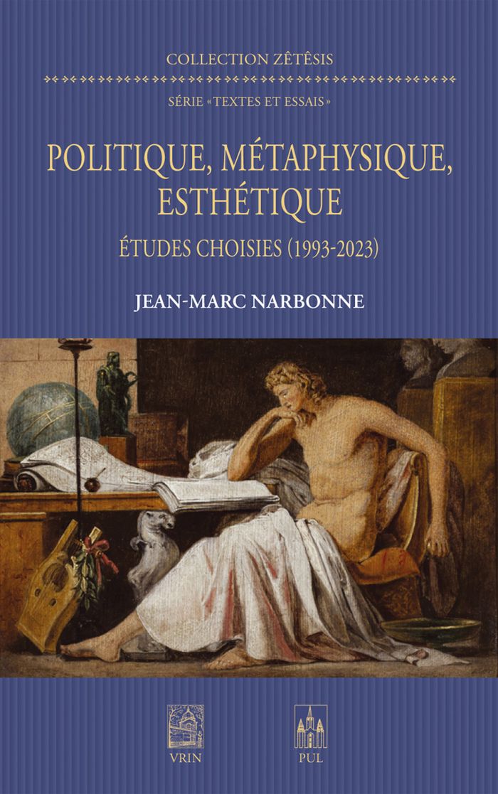 Couverture du livre « Politique, métaphysique, esthétique : études choisies, 1993-2023 » de Jean-Marc Narbonne, librairie Les Contes Infusés à Corte