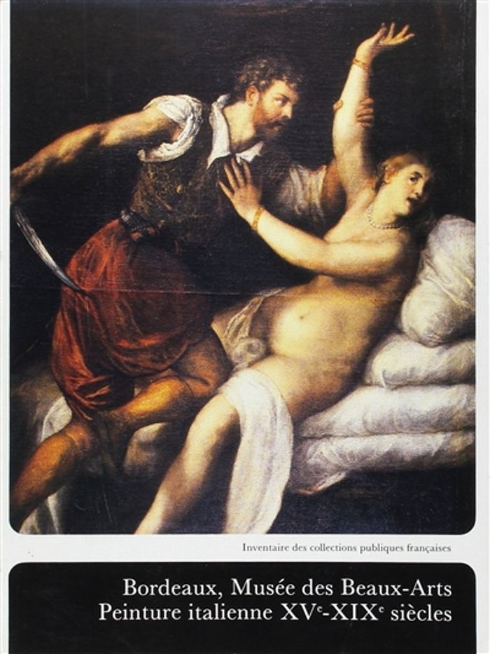 Couverture du livre « BORDEAUX , MUSEE DES BEAUX ARTS-PEINTURE ITALIENNE XVE-XIXE SIECLES » de Jean Habert, librairie Les Contes Infusés à Corte