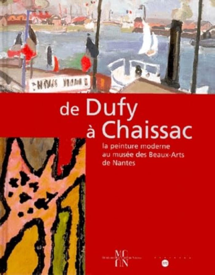Couverture du livre « DE DUFY A CHAISSAC - LA PEINTURE MODERNE AU MUSEE DES BEAUX-ARTS DE NANTES » de Collectif, librairie Les Contes Infusés à Corte