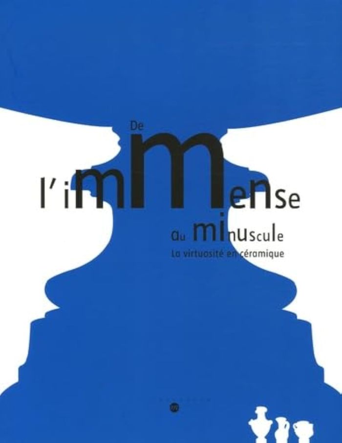 Couverture du livre « DE L'IMMENSE AU MINUSCULE - LA VIRTUOSITE EN CERAMIQUE » de Collectif, librairie Les Contes Infusés à Corte