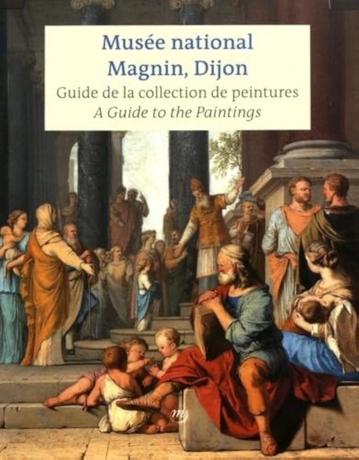 Couverture du livre « MUSEE NATIONAL MAGNIN, DIJON (FR/ANG) - GUIDE DE LA COLLECTION DE PEINTURES », librairie Les Contes Infusés à Corte