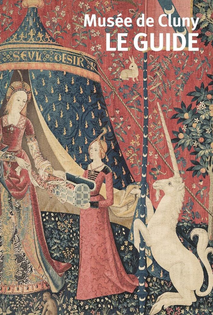 Couverture du livre « Musée de Cluny, Musée national du Moyen âge : le guide », librairie Les Contes Infusés à Corte