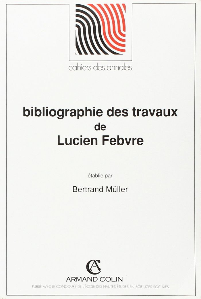 Couverture du livre « BIBLIOGRAPHIE DES TRAVAUX DE LUCIEN FEBVRE » de B Muller, librairie Les Contes Infusés à Corte