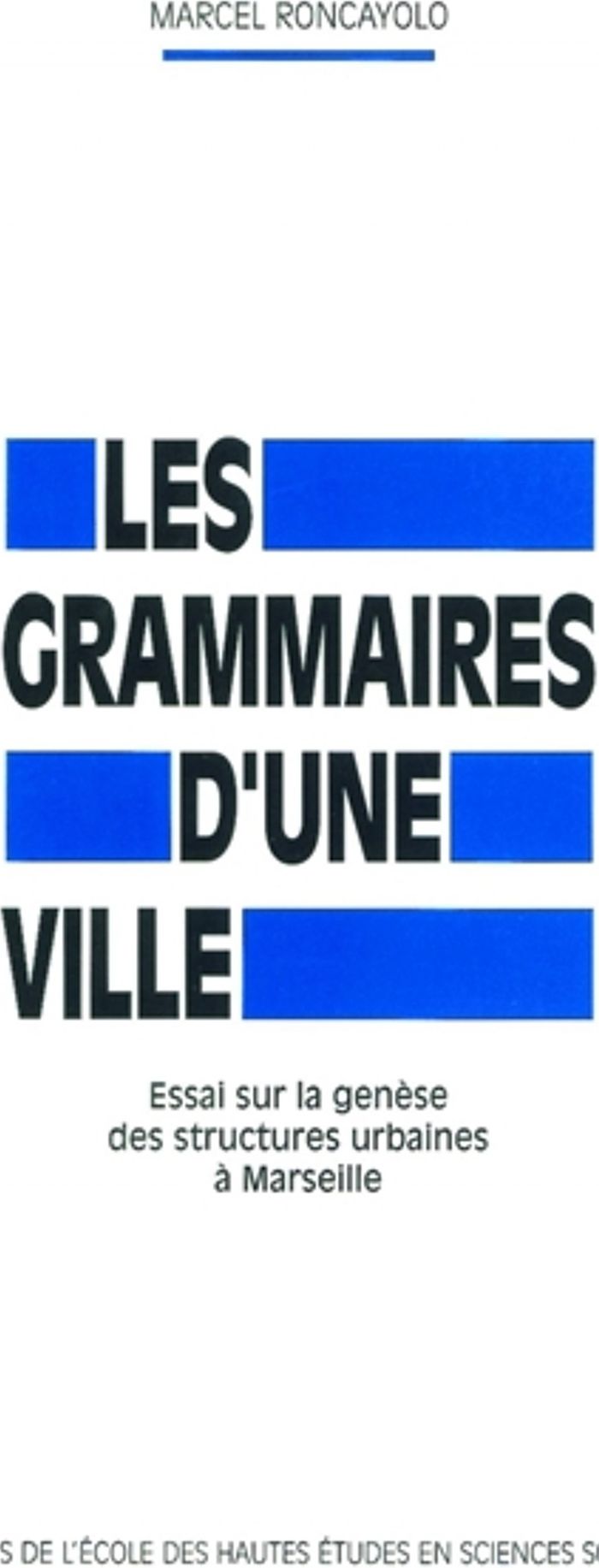 Couverture du livre « GRAMMAIRES D'UNE VILLE - ESSAI SUR LA GENESE DES STRUCTURES » de Marcel Roncayolo, librairie Les Contes Infusés à Corte