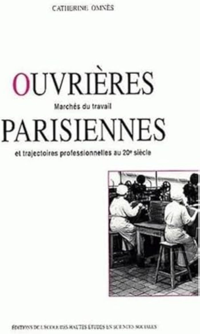 Couverture du livre « OUVRIERES PARISIENNES - MARCHES DU TRAVAIL ET TRAJECTOIRES P » de Catherine Omnes, librairie Les Contes Infusés à Corte