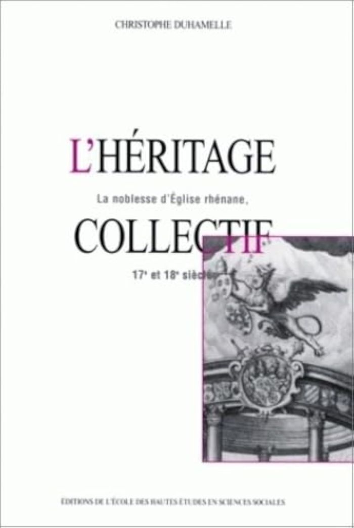 Couverture du livre « L'HERITAGE COLLECTIF - LA NOBLESSE D'EGLISE RHENANE, 17E-18E » de Christophe Duhamelle, librairie Les Contes Infusés à Corte