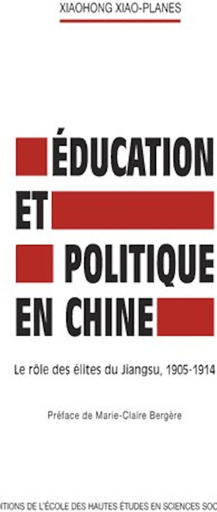 Couverture du livre « EDUCATION ET POLITIQUE EN CHINE - LE ROLE DES ELITES DU JIAN » de Xiaohong Xiao-Planes, librairie Les Contes Infusés à Corte