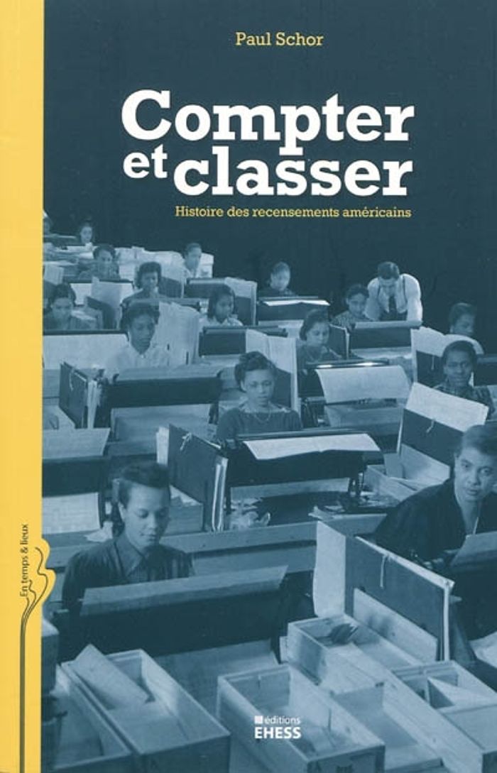 Couverture du livre « COMPTER ET CLASSER - HISTOIRE DES RECENSEMENTS AMERICAINS » de Paul Schor, librairie Les Contes Infusés à Corte