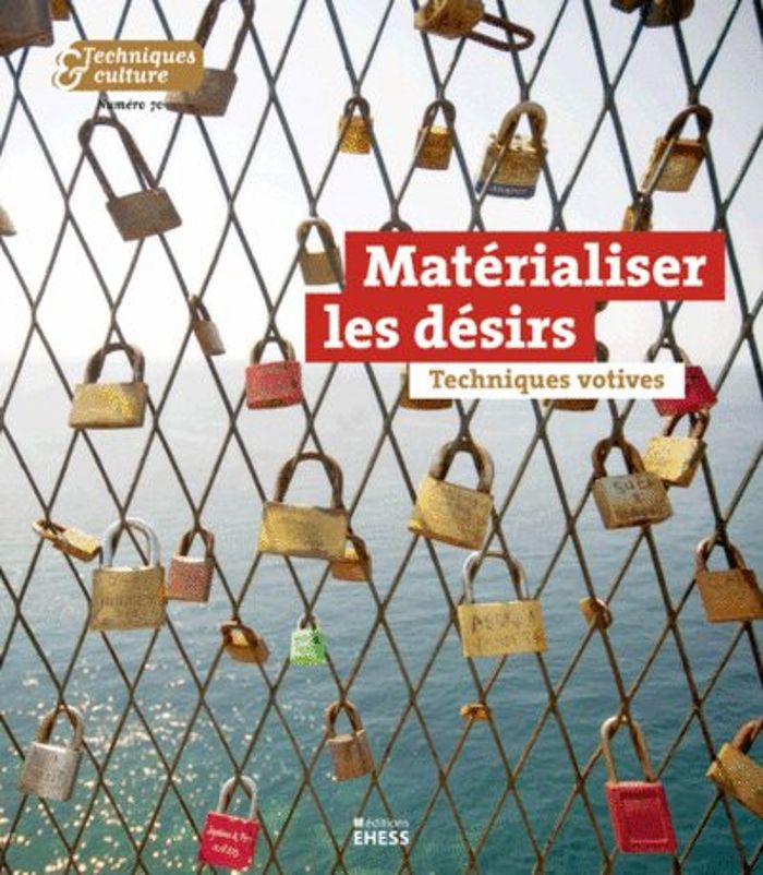 Couverture du livre « TECHNIQUES & CULTURE 70 - MATERIALISER LES DESIRS » de Collectif, librairie Les Contes Infusés à Corte