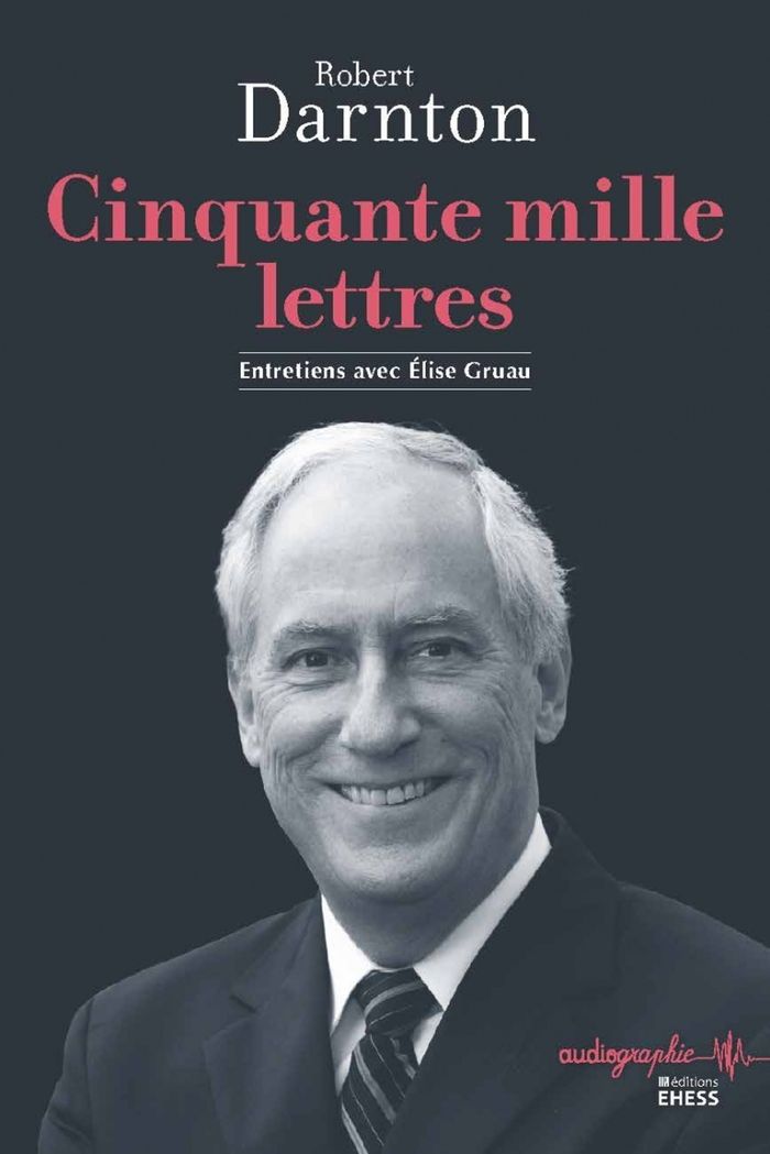 Couverture du livre « Cinquante mille lettres : entretien avec Élise Gruau » de Robert Darnton, librairie Les Contes Infusés à Corte