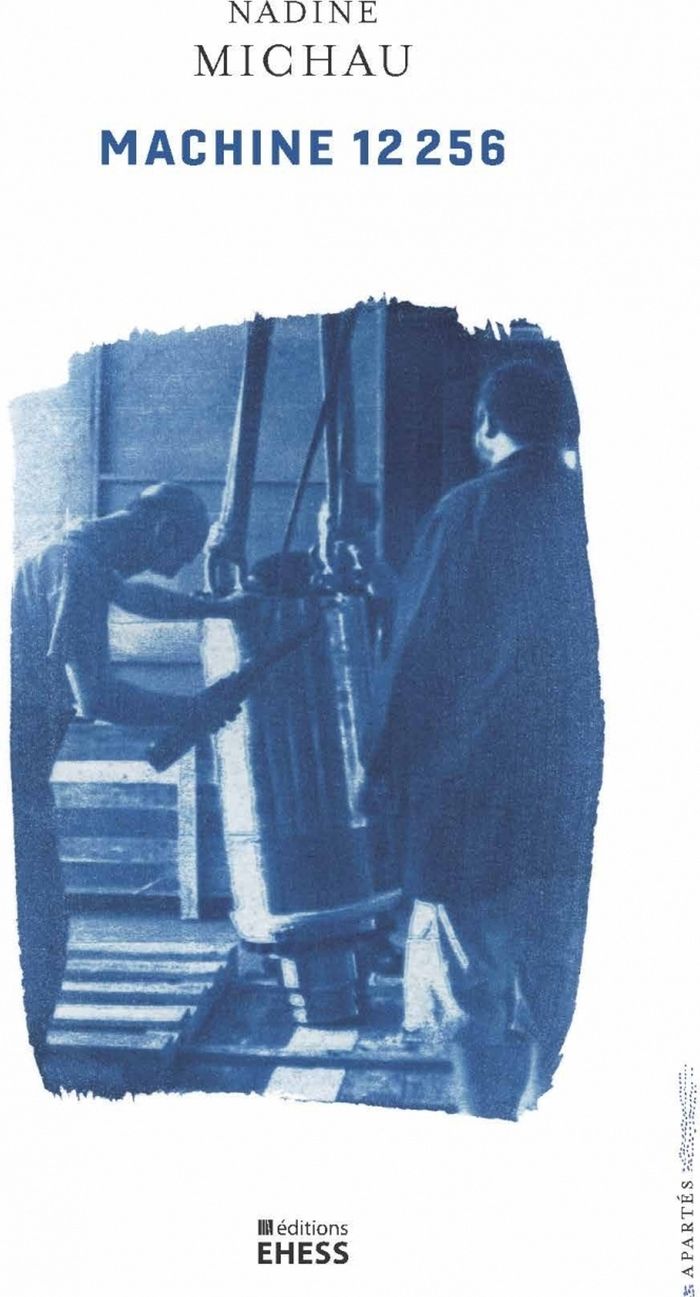 Couverture du livre « Machine 12 256 : ethnographie d'une usine-atelier » de Nadine Michau, librairie Les Contes Infusés à Corte