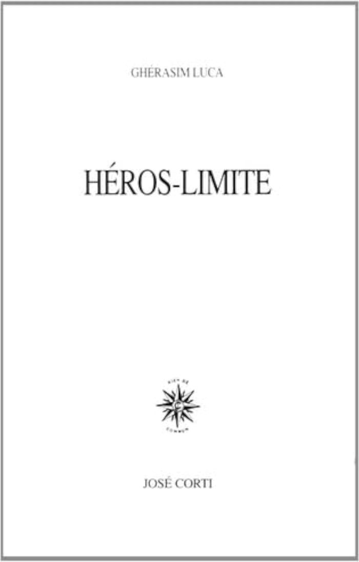 Couverture du livre « HEROS LIMITE » de Gherasim Luca, librairie Les Contes Infusés à Corte