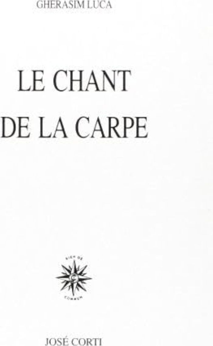Couverture du livre « CHANT DE LA CARPE » de Gherasim Luca, librairie Les Contes Infusés à Corte