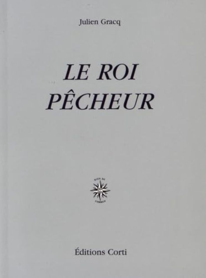 Couverture du livre « LE ROI PECHEUR » de Julien Gracq, librairie Les Contes Infusés à Corte