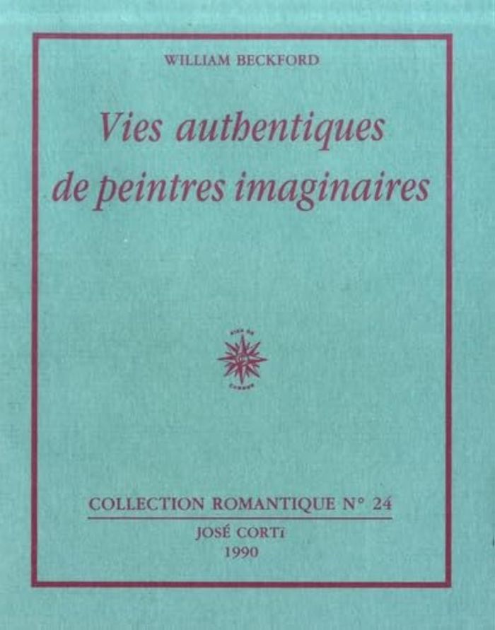 Couverture du livre « VIES AUTHENTIQUES DE PEINTRES IMAGINAIRES » de William Beckford, librairie Les Contes Infusés à Corte